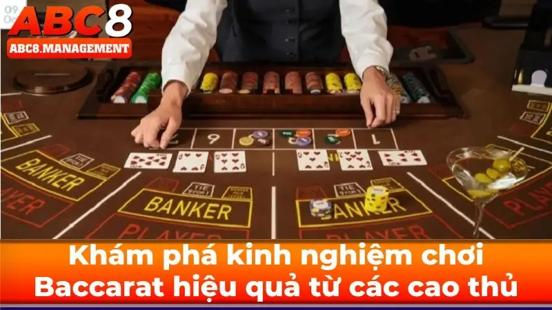 Khám phá kinh nghiệm chơi Baccarat hiệu quả từ các cao thủ